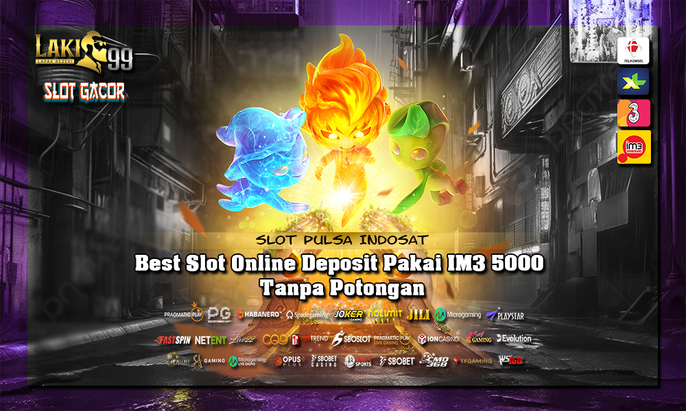 Best Slot Online Deposit Pakai IM3 5000 Tanpa Potongan