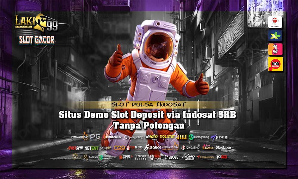 Situs Demo Slot Deposit via Indosat 5RB Tanpa Potongan