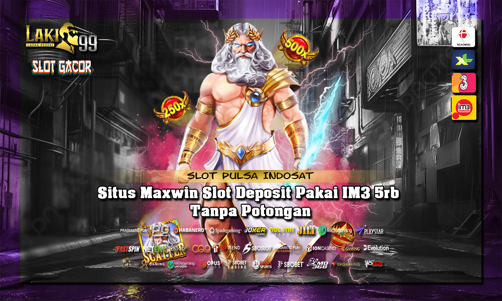 Situs Maxwin Slot Deposit Pakai IM3 5rb Tanpa Potongan