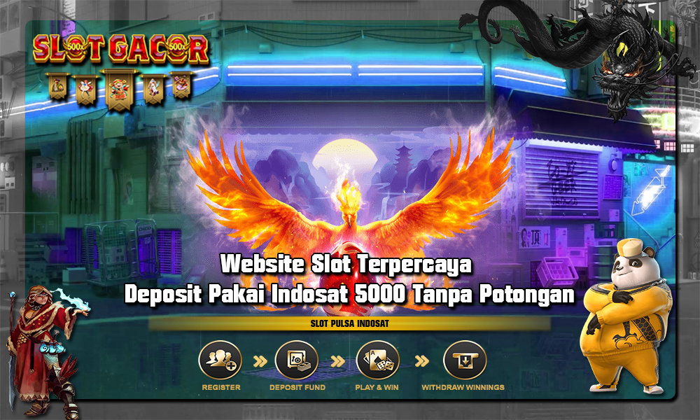 Website Slot Terpercaya Deposit Pakai Indosat 5000 Tanpa Potongan